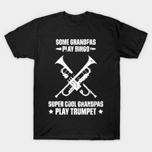 Some Grandpas Play Bingo Super Cool Grandpas Play Trumpet Funny Quote Distressed T-Shirt